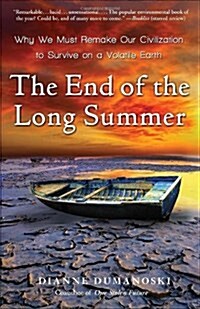 The End of the Long Summer: Why We Must Remake Our Civilization to Survive on a Volatile Earth (Paperback)