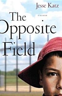 The Opposite Field (Paperback)