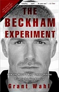 The Beckham Experiment: How the Worlds Most Famous Athlete Tried to Conquer America (Paperback)