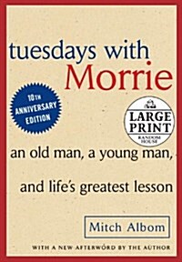 Tuesdays with Morrie: An Old Man, a Young Man and Lifes Greatest Lesson (Paperback)