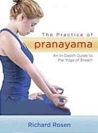 The Practice of Pranayama: An In-Depth Guide to the Yoga of Breath [With Booklet] (Audio CD)