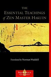 The Essential Teachings of Zen Master Hakuin: A Translation of the Sokko-roku Kaien-fusetsu (Paperback)