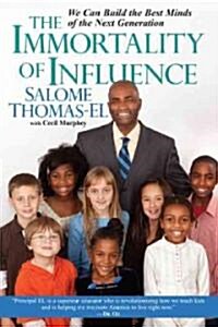 The Immortality of Influence: We Can Build the Best Minds of the Next Generation (Paperback)