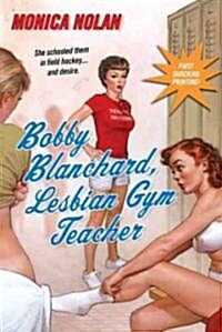Bobby Blanchard, Lesbian Gym Teacher (Paperback)