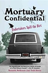 Mortuary Confidential: Undertakers Spill the Dirt (Paperback)