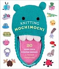 Knitting Mochimochi: 20 Super-Cute Strange Designs for Knitted Amigurumi (Paperback)