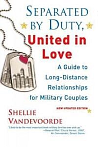 Separated by Duty, United in Love: Guide to Long-Distance Relationships for Military Couples (Paperback, New Updated)