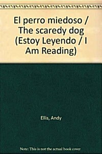 El perro miedoso / The scaredy dog (Paperback)