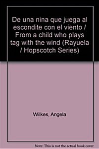 De una nina que juega al escondite con el viento / From a child who plays tag with the wind (Hardcover)
