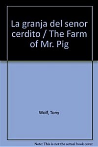 La granja del senor cerdito / The Farm of Mr. Pig (Hardcover)