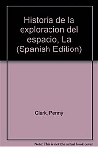 La historia de la exploracion del espacio / The history of Space Exploration (Hardcover)