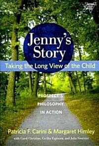 Jennys Story: Taking the Long View of the Child: Prospects Philosophy in Action (Paperback)