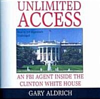 Unlimited Access Lib/E: An FBI Agent Inside the Clinton White House (Audio CD, Library)