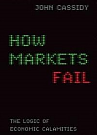How Markets Fail: The Logic of Economic Calamities (Audio CD)