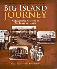 Big Island Journey: An Illustrated Narrative of the Island of Hawaii (Hardcover)