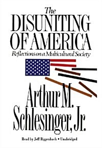 The Disuniting of America Lib/E: Reflections on a Multicultural Society (Audio CD, Library)
