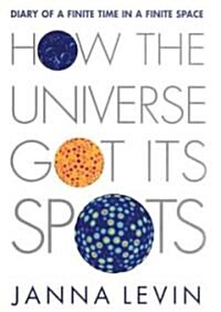 How the Universe Got Its Spots: Diary of a Finite Time in a Finite Space (Audio CD)
