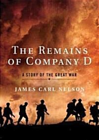 The Remains of Company D: A Story of the Great War (Audio CD)