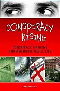 Conspiracy Rising: Conspiracy Thinking and American Public Life (Hardcover)