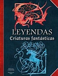 Leyendas. Criaturas fantasticas/ Legends. Fantastic Creatures (Hardcover)