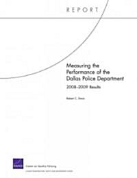 Measuring the Performance of the Dallas Police Department: 2008-2009 (Paperback)