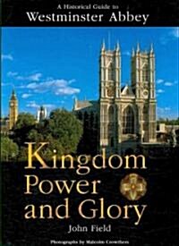 Westminster Abbey - Kingdom Power and Glory (Hardcover)