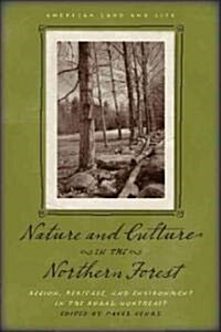 Nature and Culture in the Northern Forest: Region, Heritage, and Environment in the Rural Northeast (Paperback)