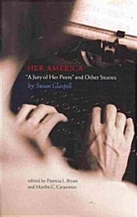 Her America: A Jury of Her Peers and Other Stories (Paperback)