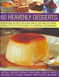 60 Heavenly Desserts : Sensational Recipes for Every Kind of  Dish and Occasion, Shown Step by Step (Pamphlet)