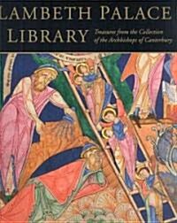 Lambeth Palace Library : Treasures from the Collections of the Archbishops of Canterbury (Hardcover)