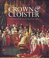 Crown and Cloister : The Royal Story of Westminster Abbey (Paperback)