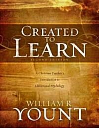 Created to Learn: A Christian Teachers Introduction to Educational Psychology (Paperback, 2)