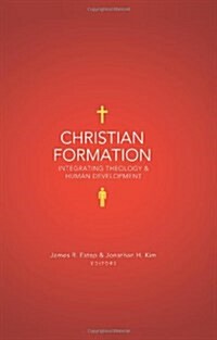 Christian Formation: Integrating Theology & Human Development (Paperback)