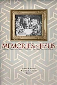 Memories of Jesus: A Critical Appraisal of James D. G. Dunns Jesus Remembered (Paperback)