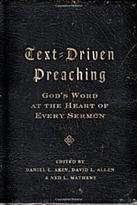 Text-Driven Preaching: Gods Word at the Heart of Every Sermon (Paperback)