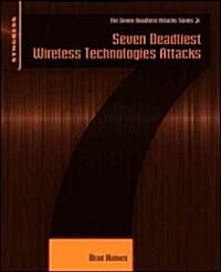 Seven Deadliest Wireless Technologies Attacks (Paperback)