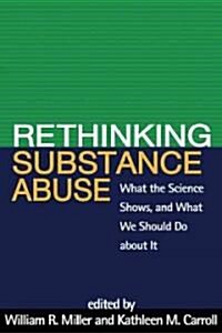 [중고] Rethinking Substance Abuse: What the Science Shows, and What We Should Do about It (Paperback)