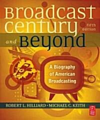 The Broadcast Century and Beyond : A Biography of American Broadcasting (Paperback, 5 ed)
