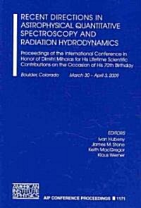 Recent Directions in Astrophysical Quantitative Spectroscopy and Radiation Hydrodynamics: Proceedings of the International Conference in Honor of Dimi (Paperback)