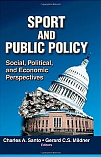Sport and Public Policy: Social, Political, and Economic Perspectives (Hardcover)