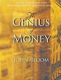 The Genius of Money: Essays and Interviews Reimagining the Financial World (Paperback)