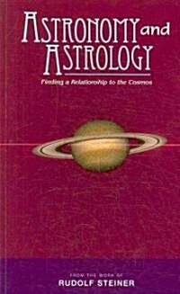 Astronomy and Astrology : Finding a Relationship to the Cosmos (Paperback)