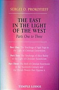 The East in the Light of the West : The Birth of Christian Esotericism in the Twentieth Century and the Occult Powers That Oppose it (Paperback)