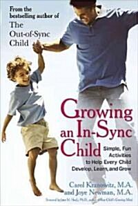 Growing an In-Sync Child: Simple, Fun Activities to Help Every Child Develop, Learn, and Grow (Paperback)