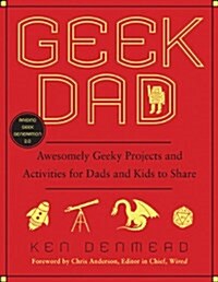[중고] Geek Dad: Awesomely Geeky Projects and Activities for Dads and Kids to Share (Paperback)