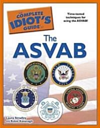 The Complete Idiots Guide to the ASVAB (Paperback, CSM, Original)