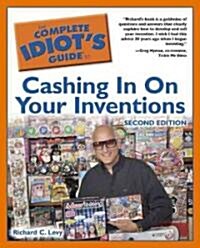 The Complete Idiots Guide to Cashing in on Your Inventions (Paperback, 2)