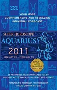 Super Horoscope Aquarius 2011 (Paperback)