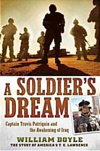 A Soldiers Dream: Captain Travis Patriquin and the Awakening of Iraq (Hardcover)