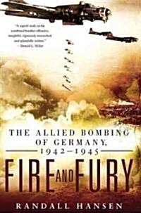 Fire and Fury: The Allied Bombing of Germany, 1942-1945 (Paperback)